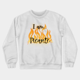 I am... Picante, I am... Caliente, Spanish, Espanol, Crewneck Sweatshirt